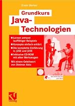 Grundkurs Java-Technologien: Lernen anhand lauffähiger Beispiele - Konzepte einfach erklärt - Die komplette Einführung in J2SE und J2EE - Inklusive CD-ROM mit allen Werkzeugen <br>