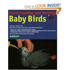 Hand-Feeding and Raising Baby Birds: Breeding, Hand-Feeding, Care, and Management