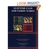 Scottish Clan & Family Names: Their Arms, Origins and Tartans
