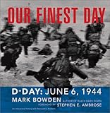 Our Finest Day: D-Day, June 6, 1944