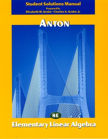 Elementary Linear Algebra, Student Solutions Manual, 8th Edition