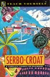 Teach Yourself Serbo-Croat Complete Course (Teach Yourself)