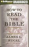 How to Read the Bible: A Guide to Scripture, Then and Now