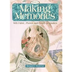 Making Memories: With Fabric, Photos, and Family Keepsakes