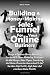 Building A Money-Making Sales Funnel For Your Online Business: Design A Dynamic Online Marketing System With These Marketing Strategies On Web Design, ... High Sales And Limitless Online Profits