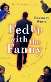 Fed Up with the Fanny: A Novel