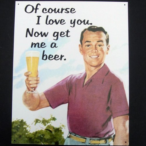 Of Course I Love You Now Get Me a Beer Vintage Tavern Bar Sign On Sale