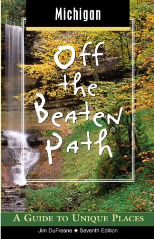 Michigan Off the Beaten Path, 7th: A Guide to Unique Places