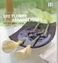 101 Flower Arrangements: Stylish Home Ideas