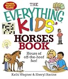 The Everything Kids` Horses Book: Hours of Off-the-hoof Fun! (Everything Kids Series)