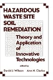 Hazardous Waste Site Soil Remediation (Environmental Science and Pollution Control Series)
