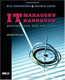 IT Manager's Handbook, Second Edition: Getting your new job done