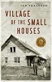 Village of the Small Houses: A Memoir of Sorts