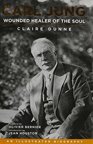 Carl Jung: Wounded Healer of the Soul: An Illustrated Biography