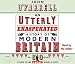 An Utterly Exasperated History of Modern Britain: or Sixty Years of Making the Same Stupid Mistakes as Always