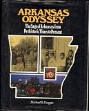 Arkansas Odyssey: The Saga of Arkansas from Prehistoric Times to Present : A History