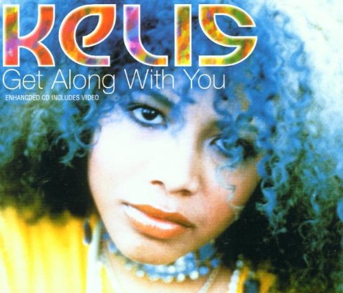Kelis - Get Along With You - Zortam Music