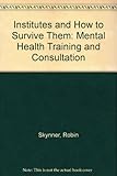Institutes and how to survive them : mental health training and consultation