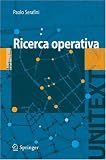 Ricerca Operativa (UNITEXT / Collana di Informatica) (Italian Edition)
