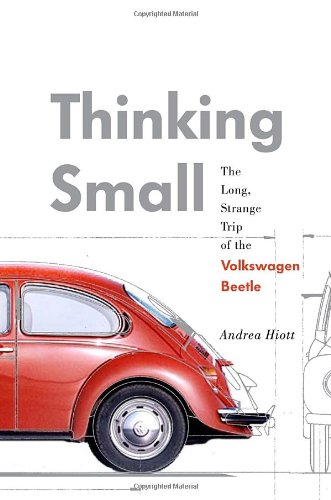 Thinking Small: The Long, Strange Trip of the Volkswagen Beetle