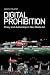 Digital Prohibition: Piracy and Authorship in New Media Art Digital Prohibition: Piracy and Authorship in New Media Art
