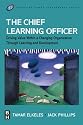 The Chief Learning Officer: Driving Value Within a Changing Organization Through Learning and Development (Improving Human Performance): Driving Value ... and Development (Improving Human Performance)