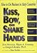 Kiss, Bow, or Shake Hands : How To do Business In Sixty Countries by Wayne A. Conaway, And George A. Borden, Ph.D with a foreward by Hans Koehler, Director, Wharton Export Network Terri Morrison