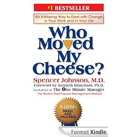 Who Moved My Cheese?: An A-Mazing Way to Deal with Change in Your Work and in Your Life