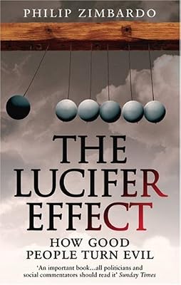 The Lucifer Effect: How Good People Turn Evil