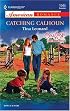 Catching Calhoun: Cowboys By The Dozen (Harlequin American Romance Series)