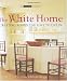 The White Home: Creating Rooms You Love to Live In (The Small Book of Home Ideas series)