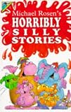 Michael Rosen's Horribly Silly Stories (Humour)