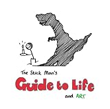 The Stick Man's Guide to Life and Art