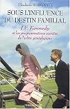 Sous l influence du destin familial : John Fitzgerald Kennedy et les programmations secrètes de l arbre généalogique