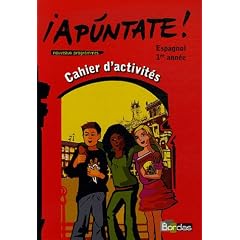 Apuntate ! Espagnol 1e Ann�e : Cahier d'activit�s