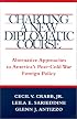 Charting a New Diplomatic Course: Alternative Approaches to America's Post-Cold War Foreign Policy (Political Traditions in Foreign Policy Series)