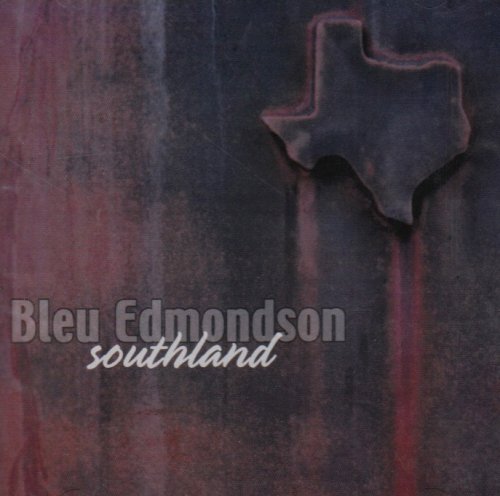 Bleu Edmondson - Southland - Zortam Music