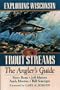 Exploring Wisconsin Trout Streams: The Angler's Guide (North Coast Books)
