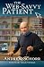 The  Web-Savvy Patient: An Insider's Guide to  Navigating the Internet  When Facing Medical Crisis