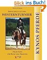 Erfolgreich auf dem Westernturnier: Profi-Tipps f�r Show und Training