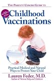 The Parents Concise Guide to Childhood Vaccinations: From Newborns to Teens, Practical Medical and Natural Ways to Protect Your Child