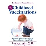 The Parents' Concise Guide to Childhood Vaccinations: From Newborns to Teens, Practical Medical and Natural Ways to Protect Your Child