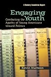 Engaging Youth: Combating the Apathy of Young Americans Toward Politics (Century Foundation Report)
