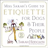 Miss Sarah's Guide to Etiquette for Dogs & Their People