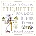 Miss Sarah's Guide to Etiquette for Dogs & Their People