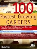 100 Fastest-Growing Careers: Your Complete Guidebook to Major Jobs With the Most Growth And Openings (100 Fastest Growing Careers)