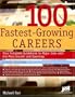 100 Fastest-Growing Careers: Your Complete Guidebook to Major Jobs with the Most Growth and Openings