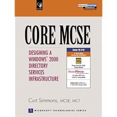 CORE MCSE: Designing a Windows 2000 Directory Services Infrastructure