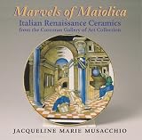 Pottery Books item: Marvels of Maiolica: Italian Renaissance Ceramics from the Corcoran Gallery of Art Collection