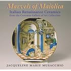 Marvels of Maiolica: Italian Renaissance Ceramics from the Corcoran Gallery of Art... by Jacqueline Marie Musacchio